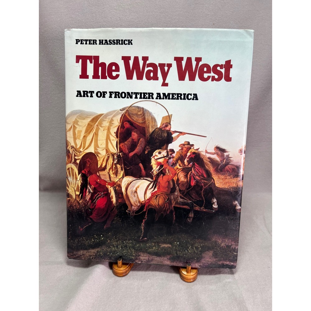 The Way West Art of Frontier America Peter Hassrick 1983 Edition Hardcover